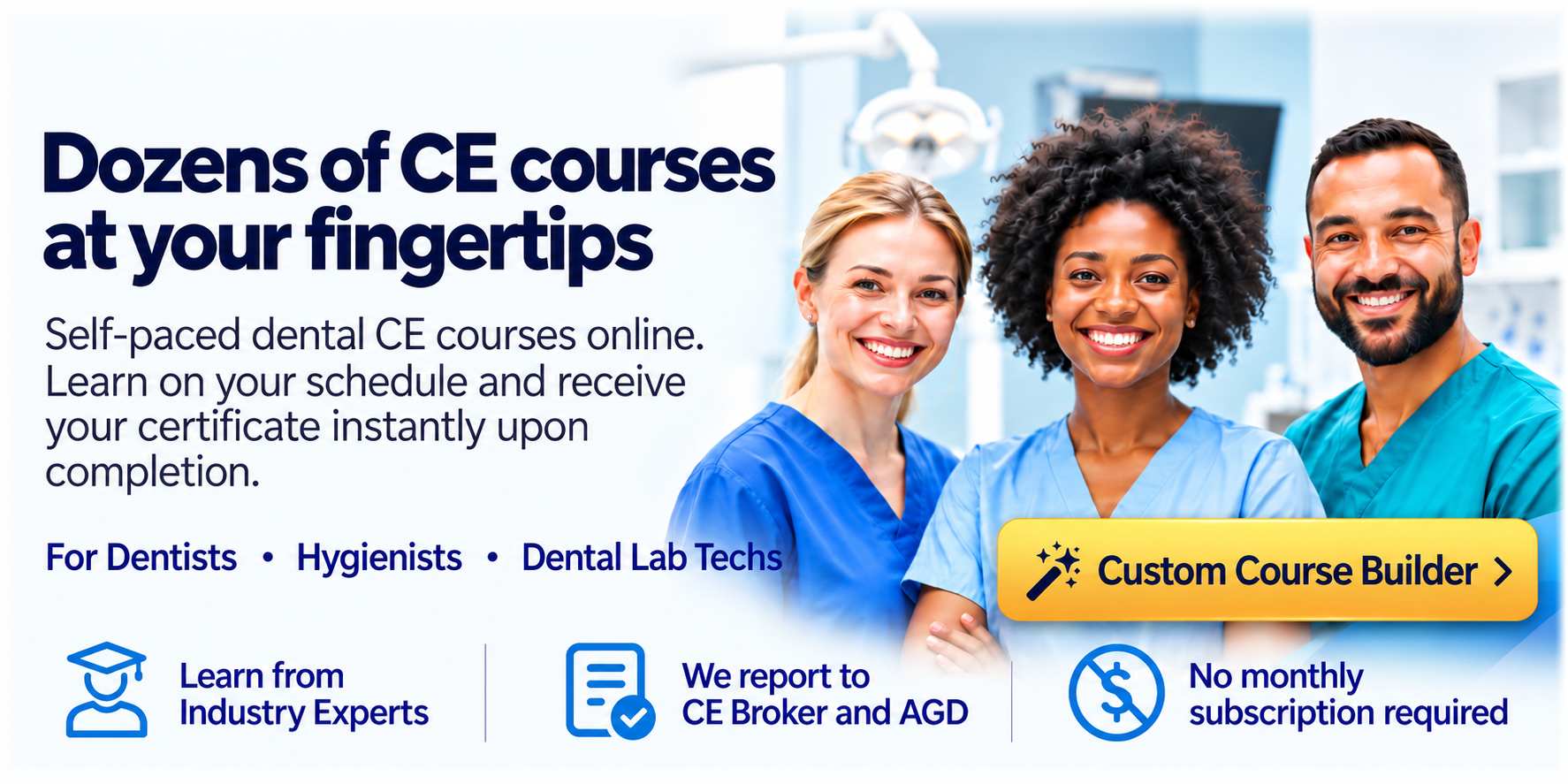 Dozens of CE courses at your fingertips. Self-paced dental CE courses online, nationally accredited ADA CERP and AGD PACE provider since 2000, for dentists, hygienists and dental lab technicians.